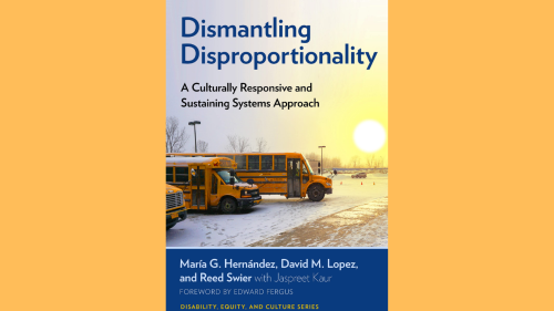 Image of Book Cover with blue colored trim at the bottom, in front of a yellow background Titled, Dismantling Disproportionality: A Culturally Responsive and Sustaining Approach