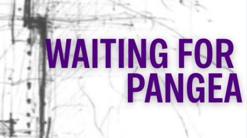Sign for show called Waiting for Pangea. Black and white abstract minimalist background with purple lettering