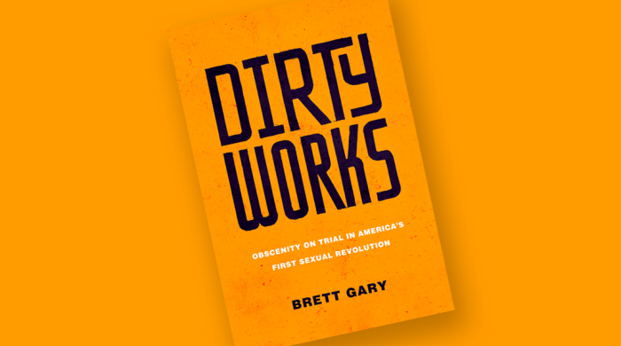 Book Cover for Brett Gary's "Dirty Works: Obscenity on Trial in America's First Sexual Revolution"