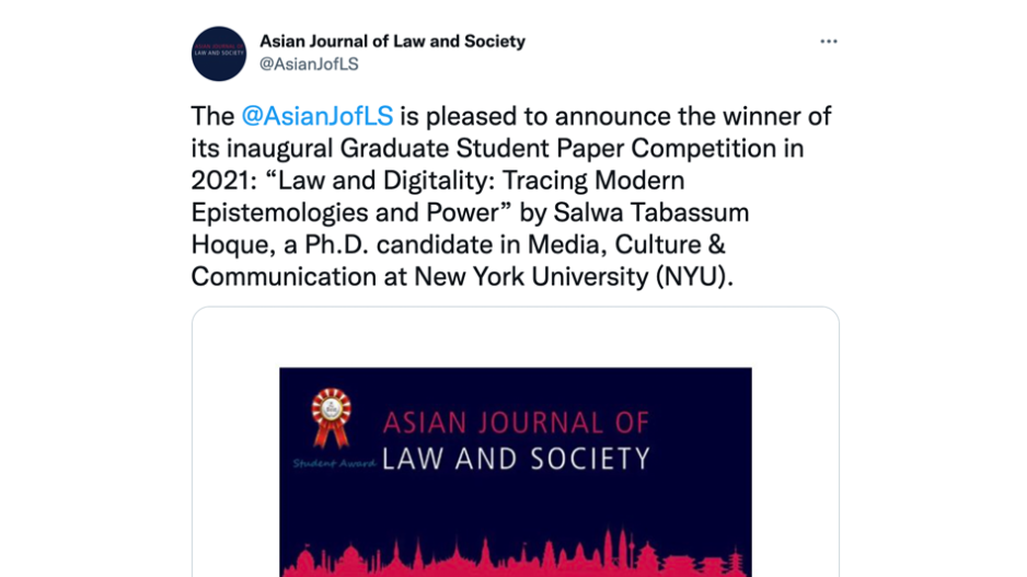A tweet from the journal that reads "The @AsianJofLS  is pleased to announce the winner of its inaugural Graduate Student Paper Competition in 2021: “Law and Digitality: Tracing Modern Epistemologies and Power” by Salwa Tabassum Hoque, a Ph.D. candidate in Media, Culture & Communication at New York University (NYU)."