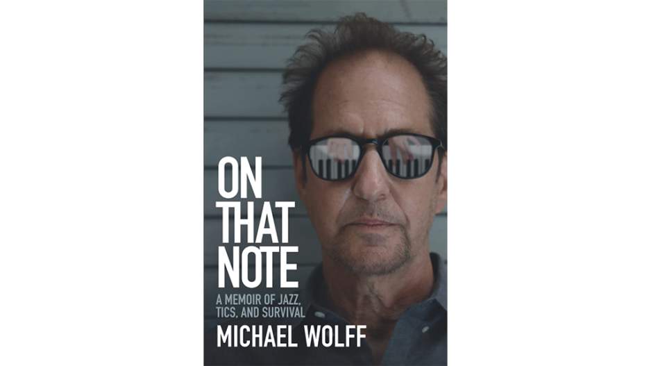The cover of Michael Wolff's memoir, "On That Note: A Memoir of Jazz, Tics, and Survival"