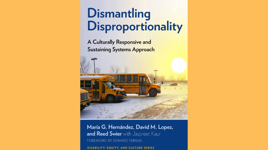 Image of Book Cover with blue colored trim at the bottom, in front of a yellow background Titled, Dismantling Disproportionality: A Culturally Responsive and Sustaining Approach