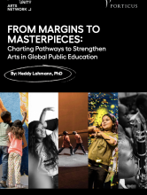 Cover of publication: From Margins to Masterpieces: Charting Pathways to Strengthen Arts in Global Public Education by Heddy Lahmann, PhD
